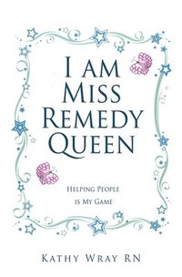 bokomslag I am Miss Remedy Queen: Helping People is My Game
