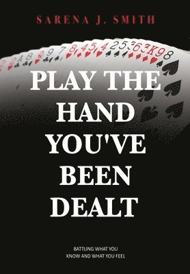 Sarena J Smith, Sarena J. Smith - Play the Hand You've Been Dealt, Häftad