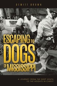 bokomslag Escaping the Dogs of Mississippi