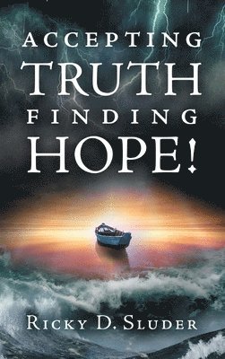 Ricky D Sluder, Ricky D. Sluder, D. Sluder, Ricky - Accepting Truth, Finding Hope!, Inbunden
