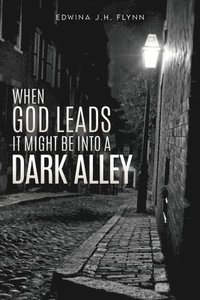 bokomslag When God Leads It Might Be Into a Dark Alley