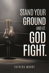 bokomslag Stand Your Ground and let God Fight.