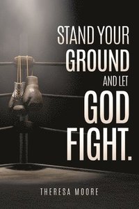 bokomslag Stand Your Ground and let God Fight.