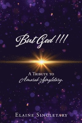 bokomslag But God!!!: A Tribute to Amarah Singletary.