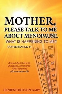 bokomslag Mother, Please Talk to Me about Menopause. What Is Happening to Me? Conversation #1