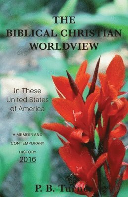 The Biblical Christian Worldview - 2016 1