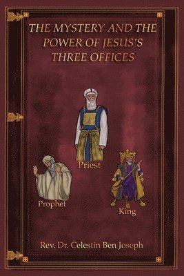 The Mystery and the Power of Jesus's Three Offices 1