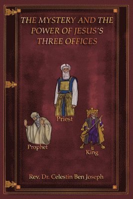 Mystery and the Power of Jesus's Three Offices