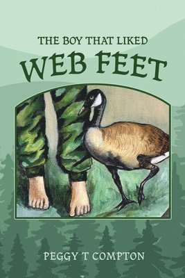 Peggy T Compton, Peggy T. Compton - Boy That Liked Web Feet, Häftad
