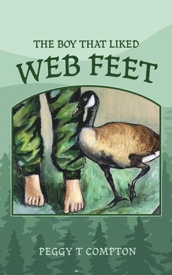 Peggy T Compton, Peggy T. Compton - Boy That Liked Web Feet, Inbunden