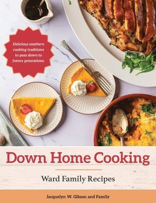 Down Home Cooking: Ward Family Recipes 1