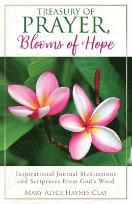 bokomslag Treasury of Prayer, Blooms of Hope: Inspirational Journal Meditations and Scriptures From God's Word