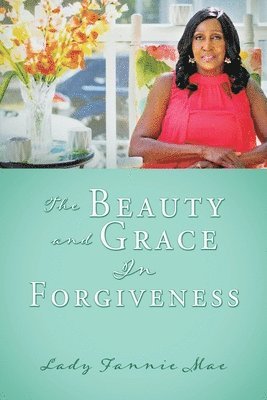 The Beauty and Grace In Forgiveness 1