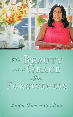 The Beauty and Grace In Forgiveness 1