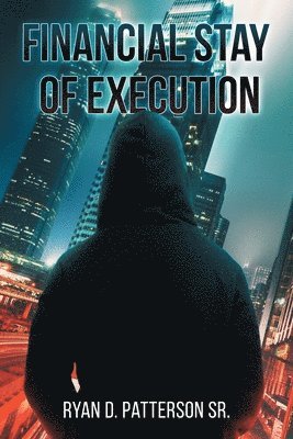 Ryan D Patterson Sr - Financial Stay of Execution, Häftad