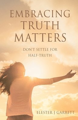 bokomslag Embracing Truth Matters