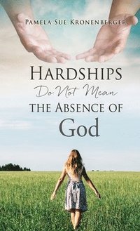 bokomslag Hardships do not mean the absence of God.