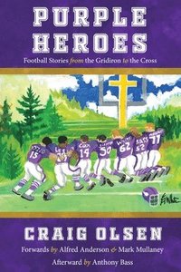 bokomslag Purple Heroes: Football Stories from the Gridiron to the Cross
