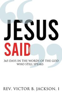 bokomslag Jesus Said: 365 Days In The Words Of The God Who Still Speaks