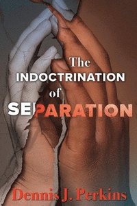 bokomslag The Indoctrination of Separation