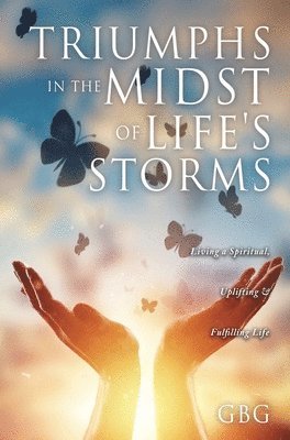 Triumphs in the Midst of Life's Storms 1