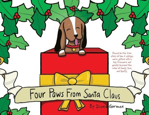 Diana Gorman - Four Paws from Santa Claus: Based on the true story of how 3 siblings were gifted with a tiny treasure and quickly learned the value of family, lo, Häftad