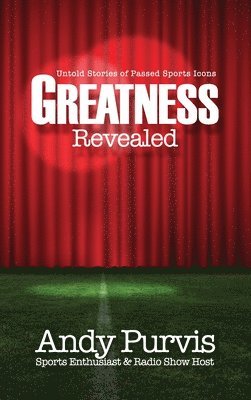 Andy Purvis - Greatness Revealed, Inbunden