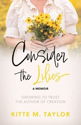 Consider the Lilies A Memoir 1