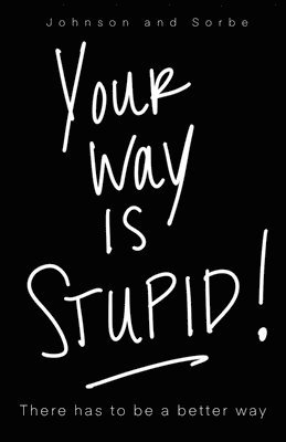 Your way is STUPID 1