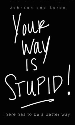 Your way is STUPID 1