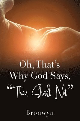 Oh, That's Why God Says, &quot;Thou Shalt Not&quot; 1