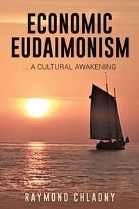 bokomslag Economic Eudaimonism: ... A Cultural Awakening