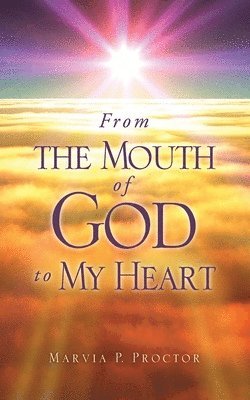 bokomslag From the Mouth of God to My Heart