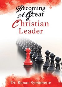 bokomslag Becoming A Great Christian Leader