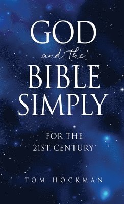 Tom Hockman - God and the Bible Simply, Inbunden