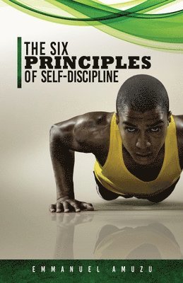 bokomslag The Six Principles of Self-Discipline