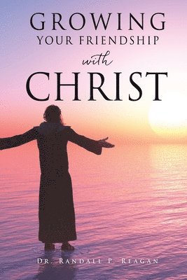 Growing Your Friendship with Christ 1