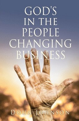Doug Johnson - GOD'S in the PEOPLE CHANGING BUSINESS, Häftad