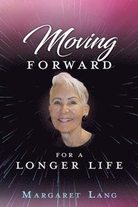 bokomslag Moving FORWARD FOR A LONGER LIFE