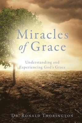 Ronald Thorington, Dr. Ronald Thorington, Susan Thorington, Ronald Thorington Jr, Ronald Thorington - Miracles of Grace, Häftad