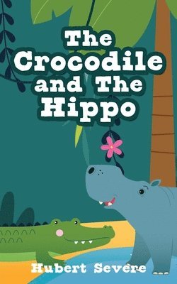 bokomslag The Crocodile and The Hippo