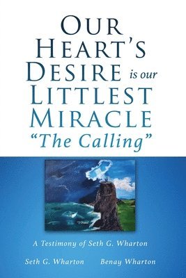 bokomslag Our Heart's Desire is our Littlest Miracle &quot;The Calling&quot;