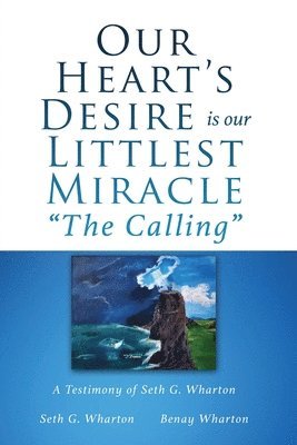 bokomslag Our Heart's Desire is our Littlest Miracle "The Calling"