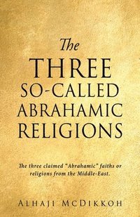 bokomslag The Three So-Called Abrahamic Religions