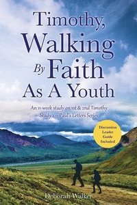 bokomslag Timothy, Walking By Faith As A Youth