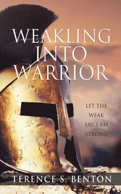 Weakling into Warrior 1