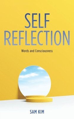 Sam Kim - Self Reflection: Words and Consciousness, Häftad