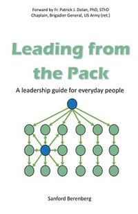 bokomslag Leading from the Pack: A leadership guide for everyday people