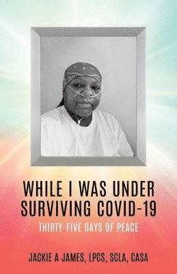 While I Was Under Surviving Covid-19 1