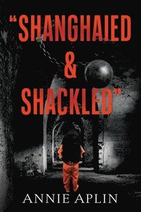 bokomslag "Shanghaied & Shackled"